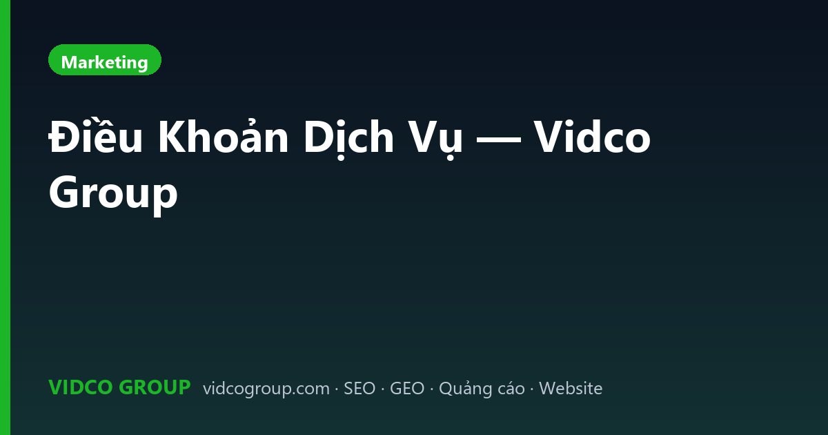 Điều Khoản Dịch Vụ — Vidco Group