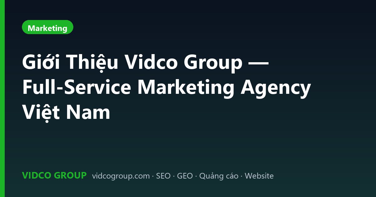 Giới Thiệu Vidco Group — Full-Service Marketing Agency Việt Nam