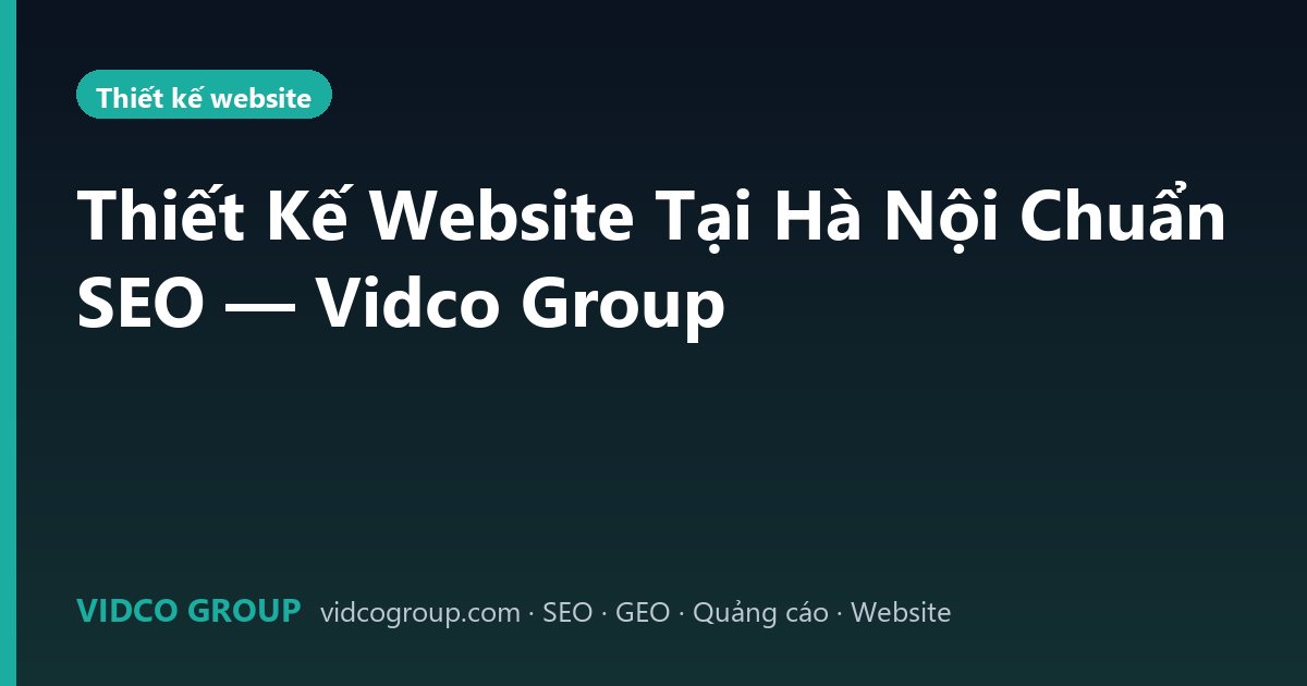 Thiết Kế Website Tại Hà Nội Chuẩn SEO — Vidco Group
