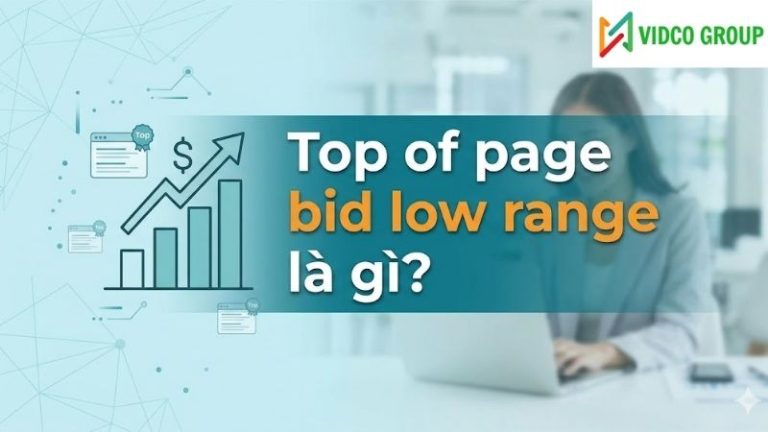 Top of page bid low range là gì? Tối ưu giá thầu lấy ưu thế