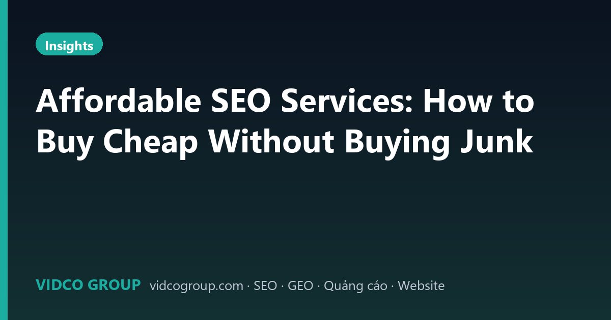 Affordable SEO Services: How to Buy Cheap Without Buying Junk