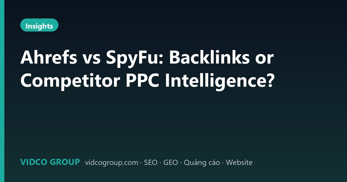 Ahrefs vs SpyFu: Backlinks or Competitor PPC Intelligence?