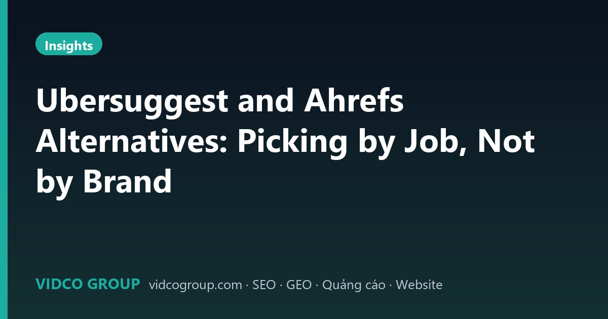 Ubersuggest and Ahrefs Alternatives: Picking by Job, Not by Brand
