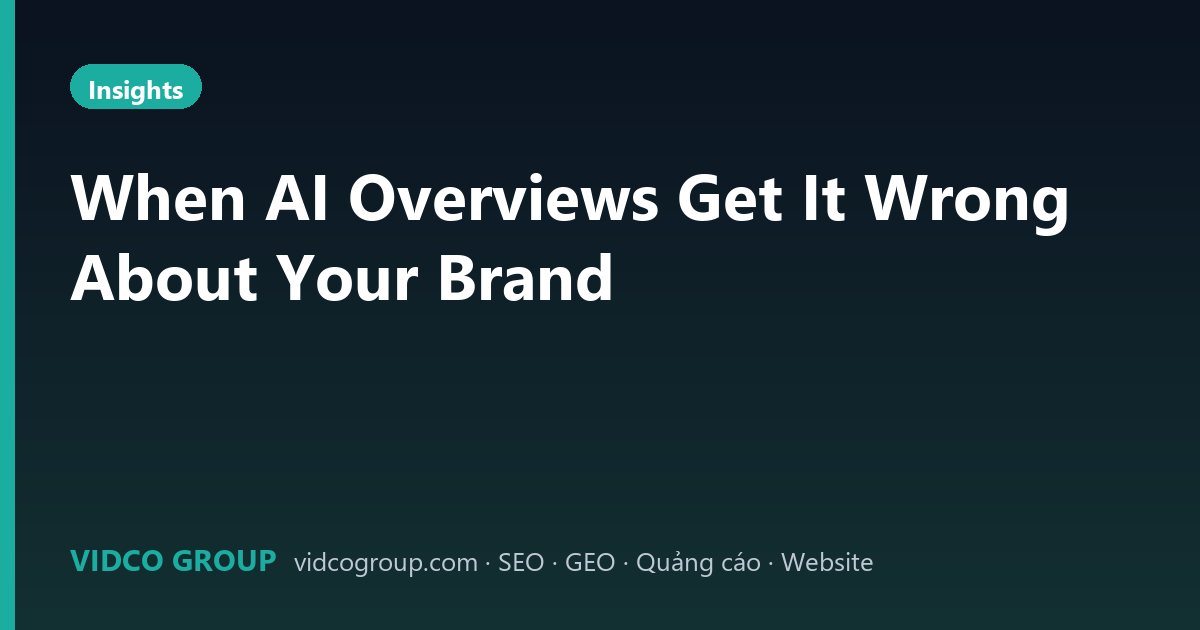 When AI Overviews Get It Wrong About Your Brand