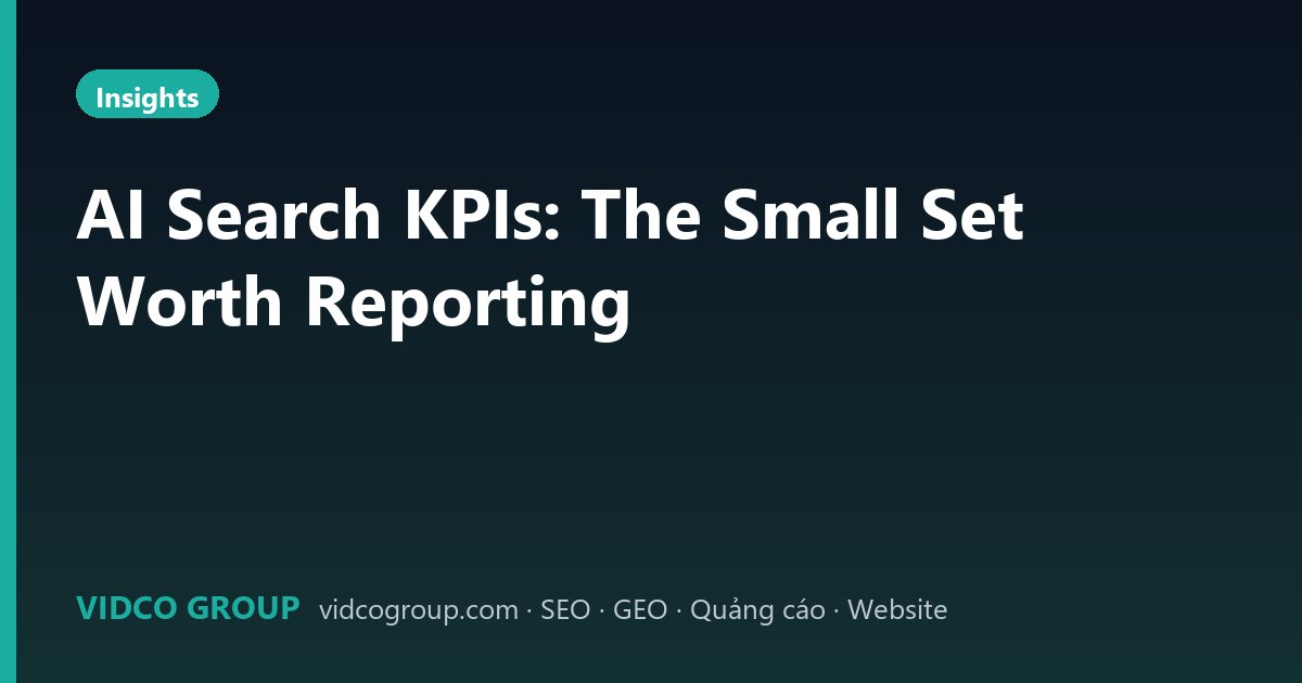 AI Search KPIs: The Small Set Worth Reporting