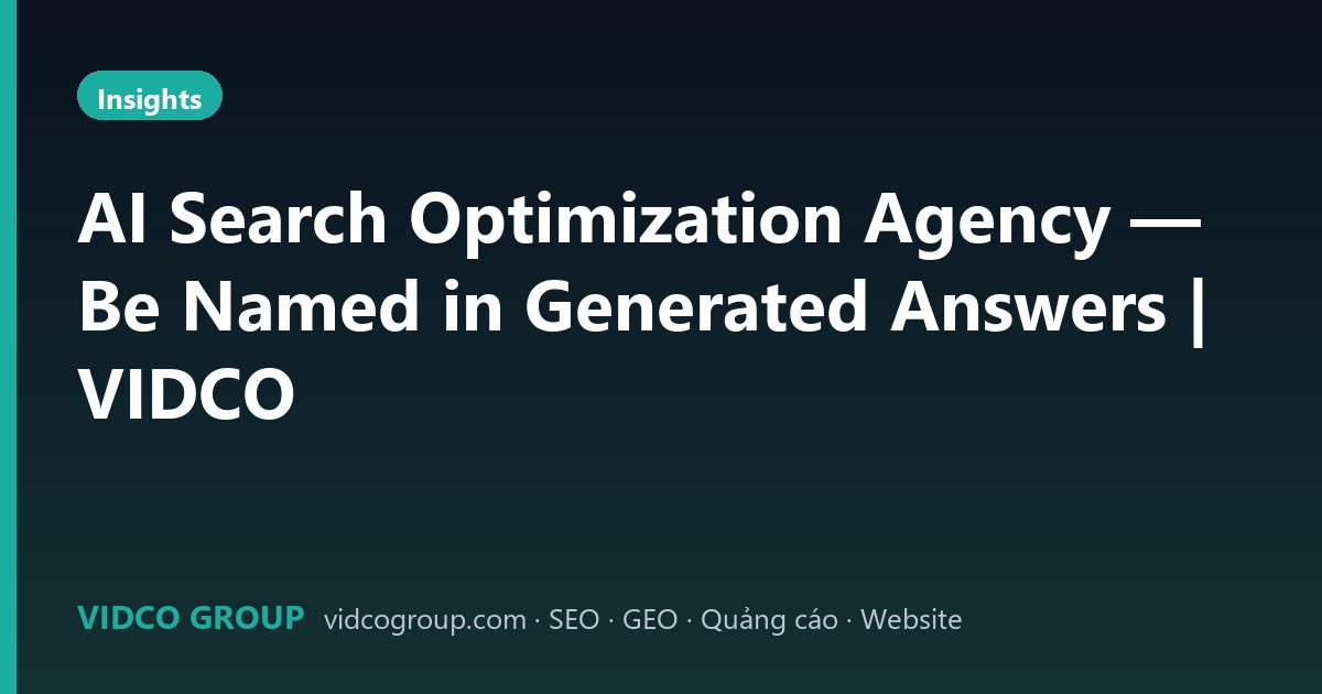 AI Search Optimization Agency — Be Named in Generated Answers | VIDCO