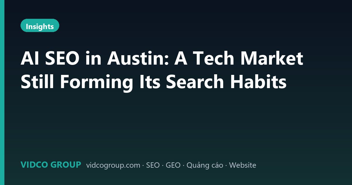 AI SEO in Austin: A Tech Market Still Forming Its Search Habits
