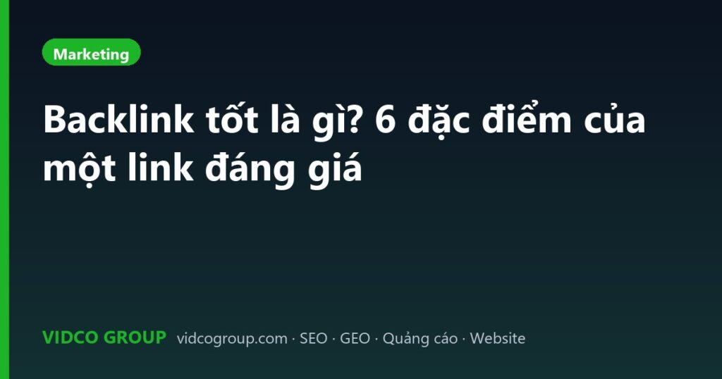 Backlink tốt là gì? 6 đặc điểm của một link đáng giá