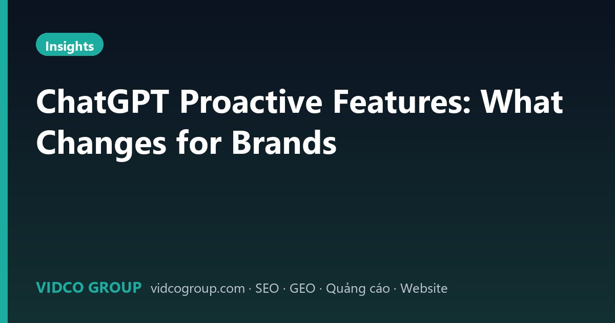 ChatGPT Proactive Features: What Changes for Brands