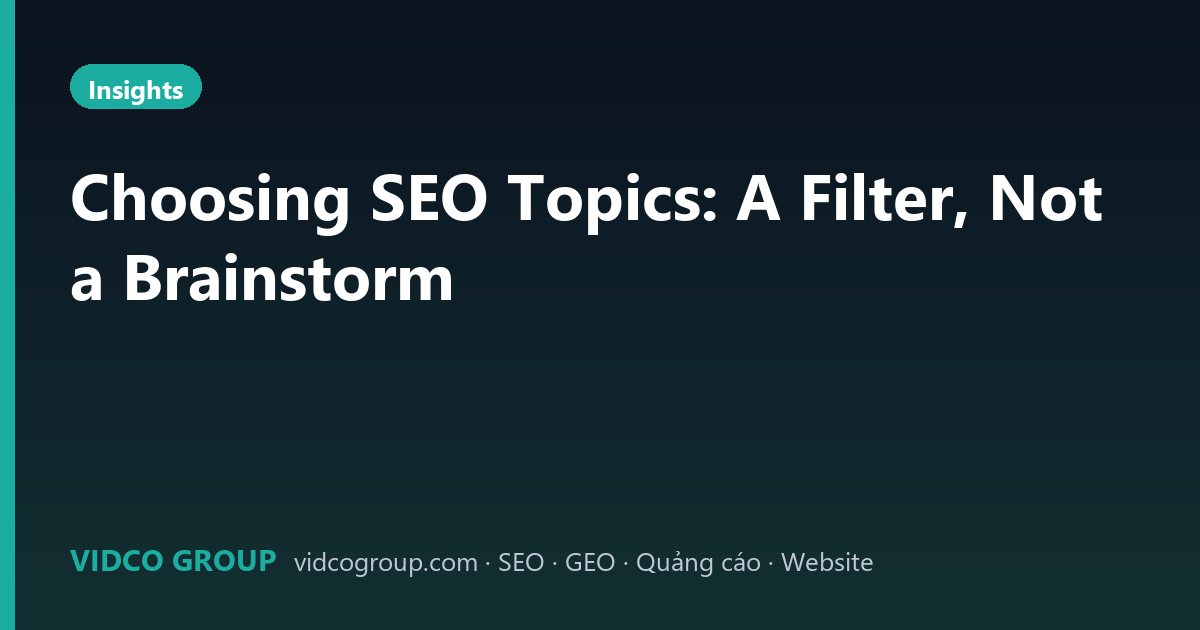 Choosing SEO Topics: A Filter, Not a Brainstorm