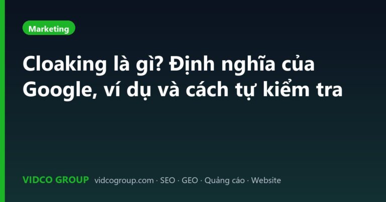 Cloaking là gì? Định nghĩa của Google, ví dụ và cách tự kiểm tra