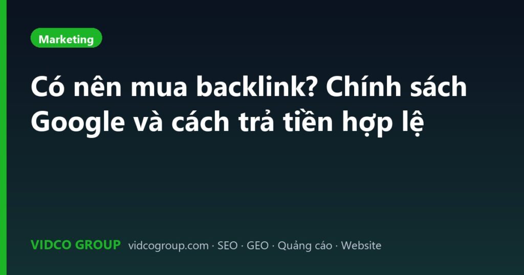Có nên mua backlink? Chính sách Google và cách trả tiền hợp lệ