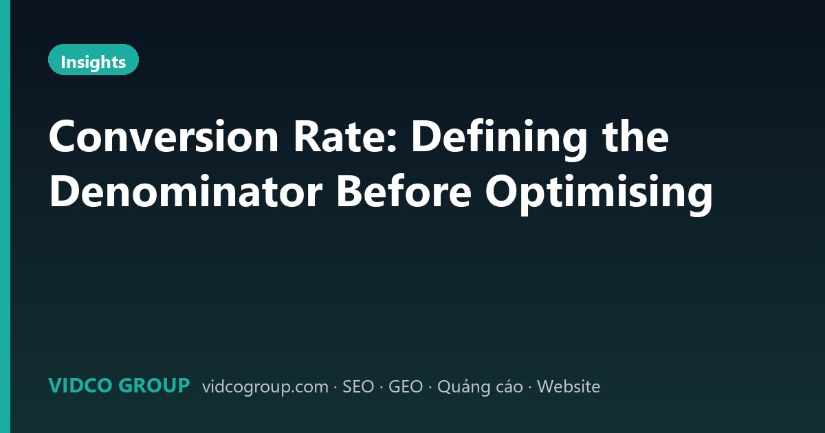 Conversion Rate: Defining the Denominator Before Optimising