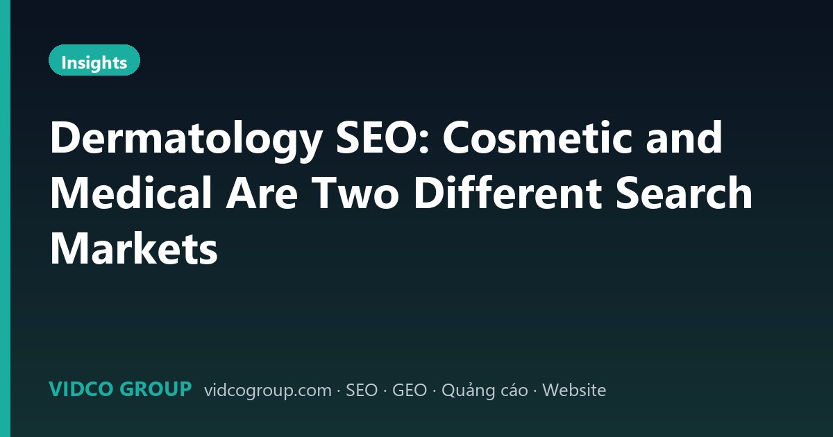 Dermatology SEO: Cosmetic and Medical Are Two Different Search Markets