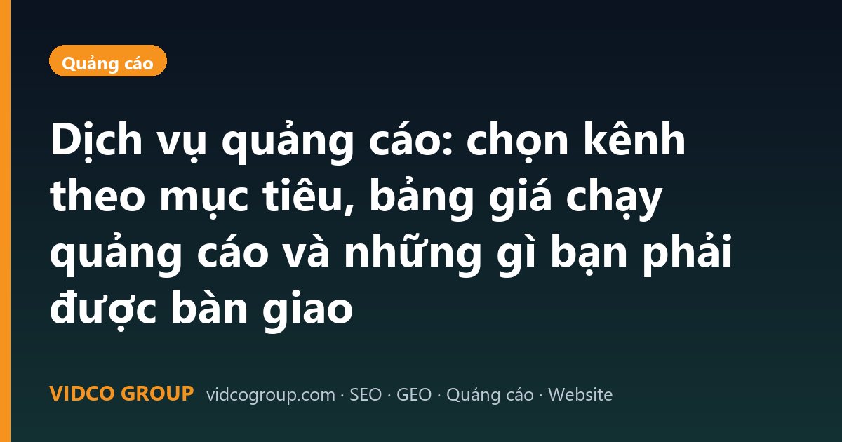 Dịch vụ quảng cáo: chọn kênh theo mục tiêu, bảng giá chạy quảng cáo và những gì bạn phải được bàn giao