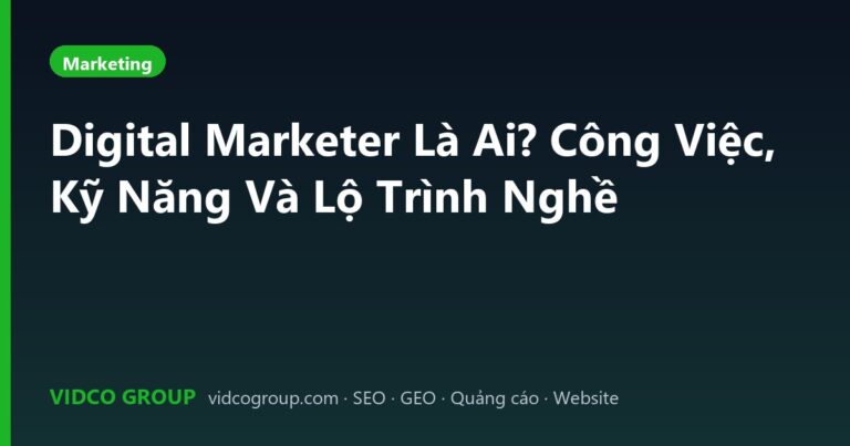 Digital Marketer Là Ai? Công Việc, Kỹ Năng Và Lộ Trình Nghề
