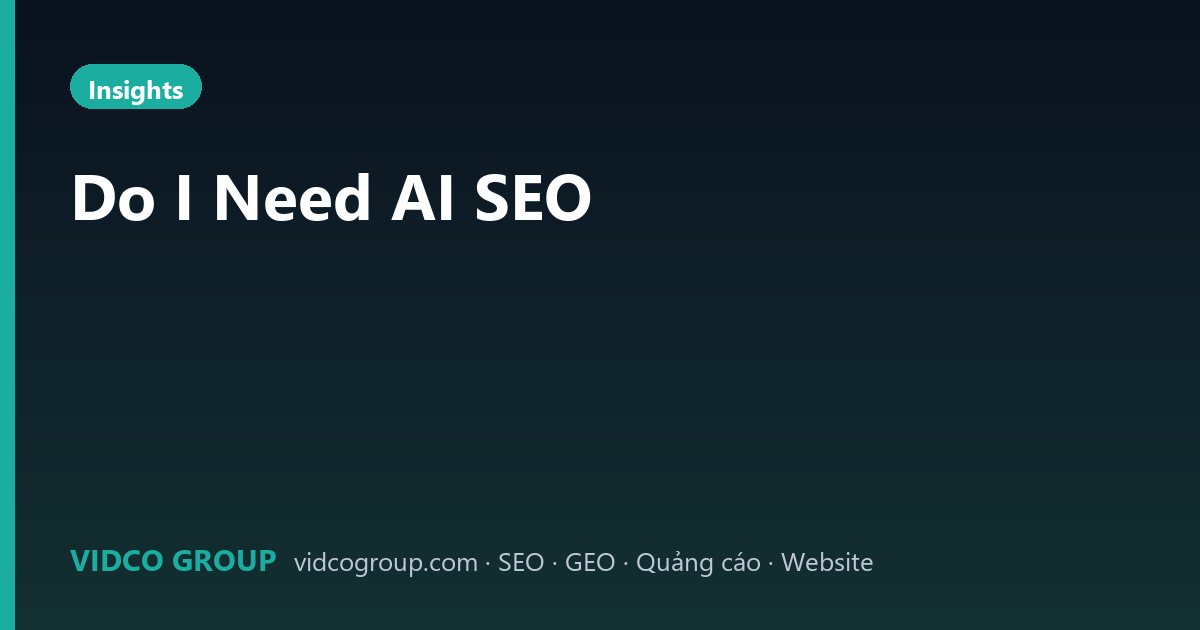 Do I Need AI SEO