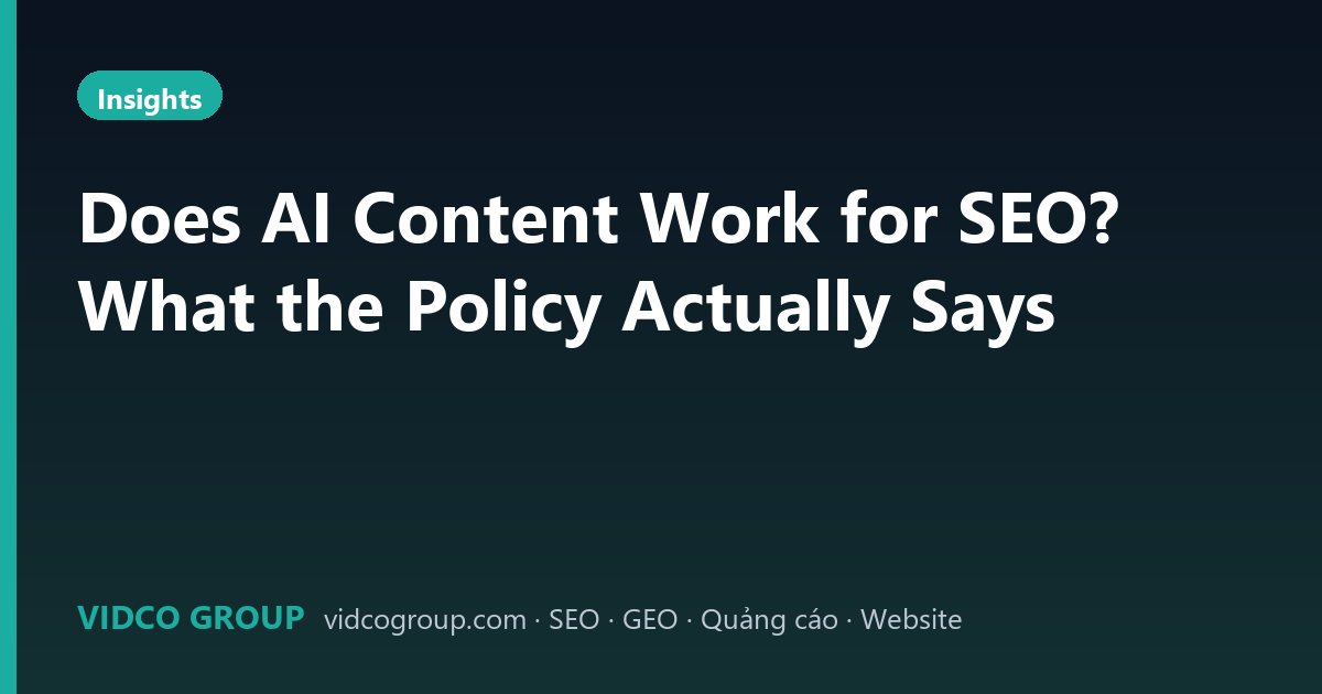 Does AI Content Work for SEO? What the Policy Actually Says