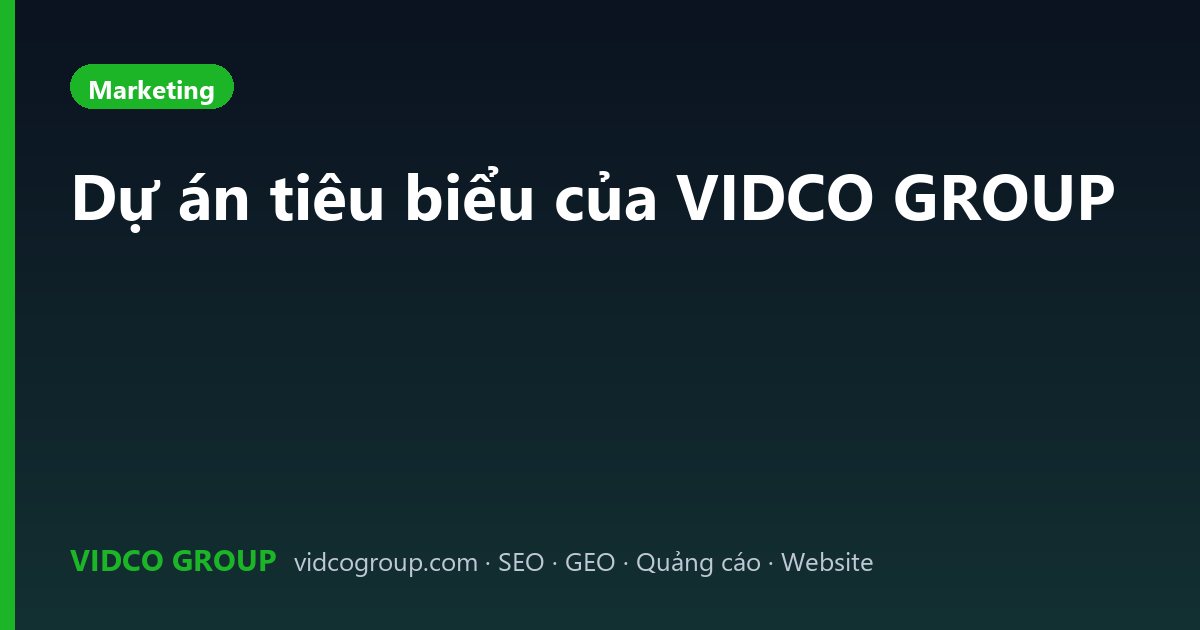 Dự án tiêu biểu của VIDCO GROUP