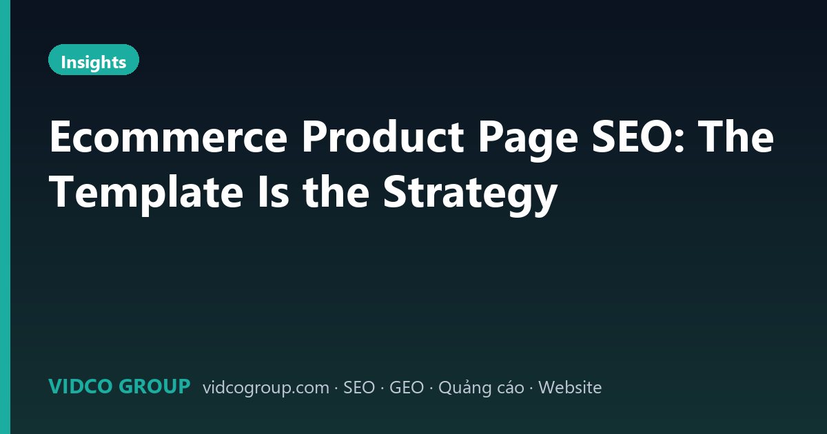Ecommerce Product Page SEO: The Template Is the Strategy