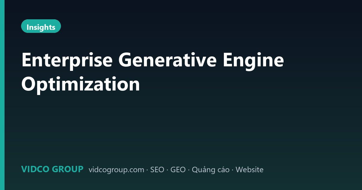 Enterprise Generative Engine Optimization