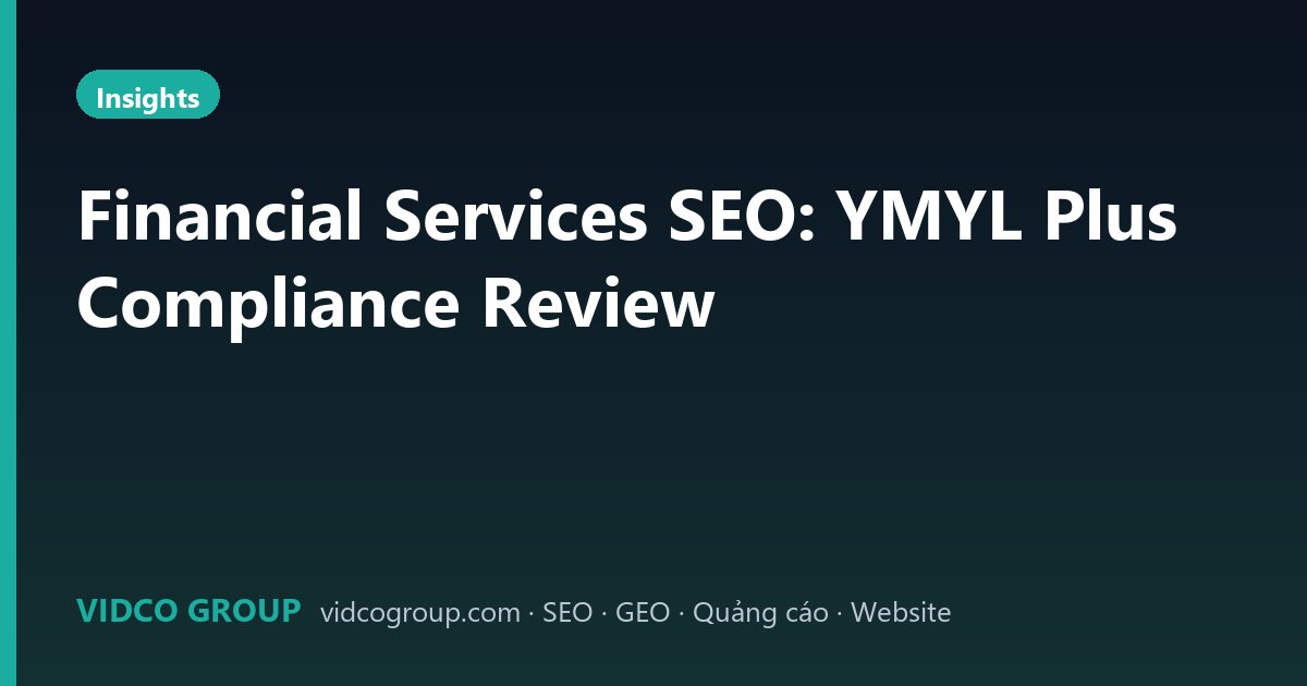 Financial Services SEO: YMYL Plus Compliance Review