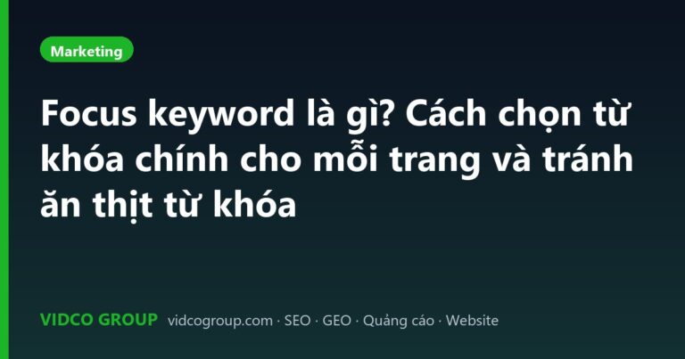Focus keyword là gì? Cách chọn từ khóa chính cho mỗi trang và tránh ăn thịt từ khóa