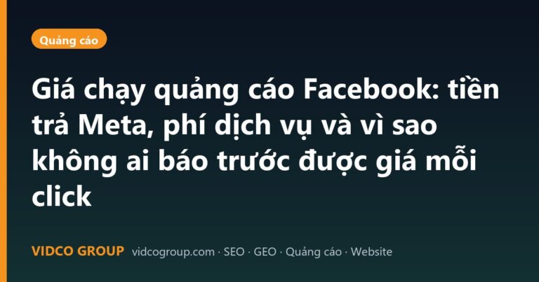 Giá chạy quảng cáo Facebook: tiền trả Meta, phí dịch vụ và vì sao không ai báo trước được giá mỗi click
