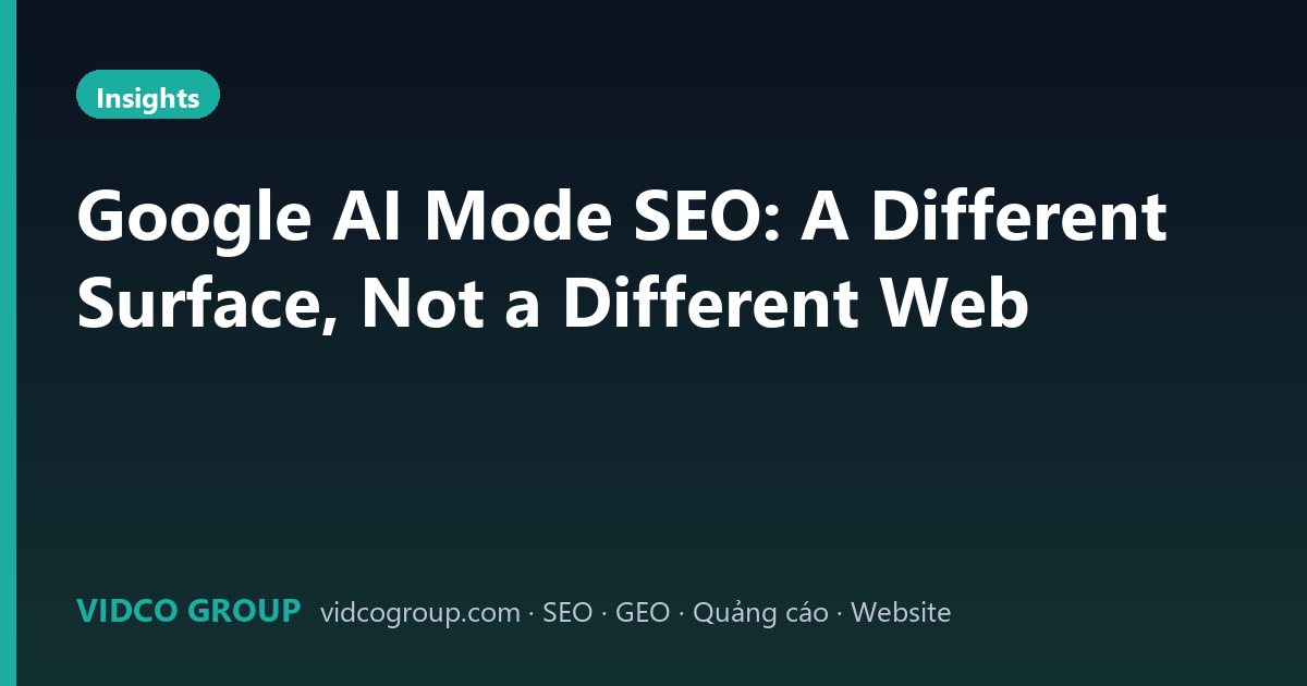 Google AI Mode SEO: A Different Surface, Not a Different Web