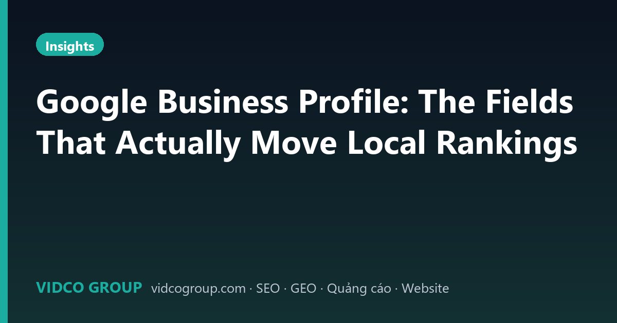 Google Business Profile: The Fields That Actually Move Local Rankings