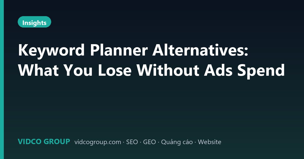 Keyword Planner Alternatives: What You Lose Without Ads Spend