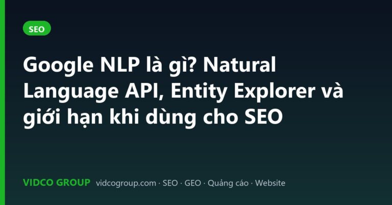 Google NLP là gì? Natural Language API, Entity Explorer và giới hạn khi dùng cho SEO