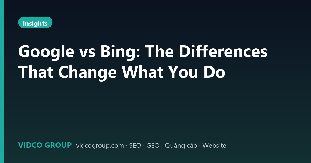 Google vs Bing: The Differences That Change What You Do