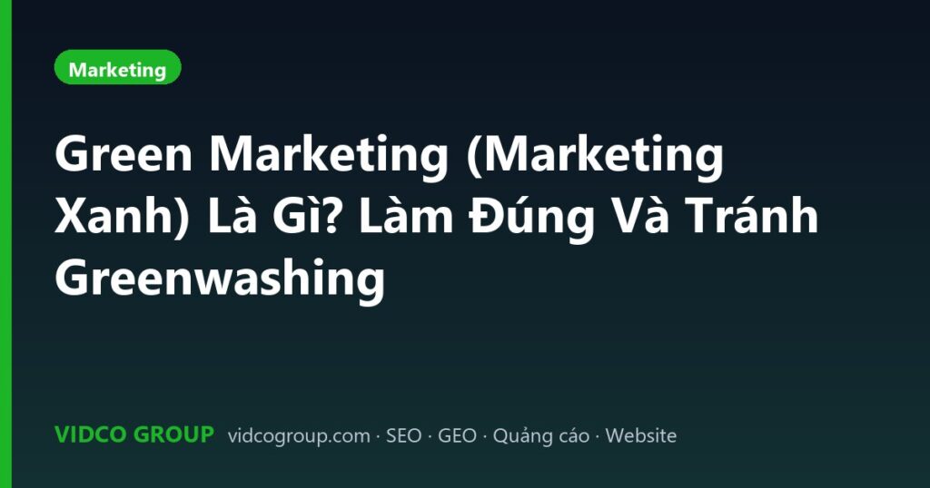 Green Marketing (Marketing Xanh) Là Gì? Làm Đúng Và Tránh Greenwashing