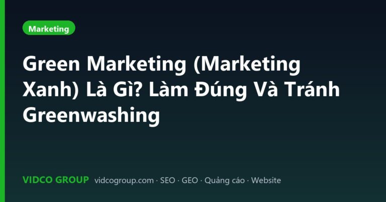 Green Marketing (Marketing Xanh) Là Gì? Làm Đúng Và Tránh Greenwashing