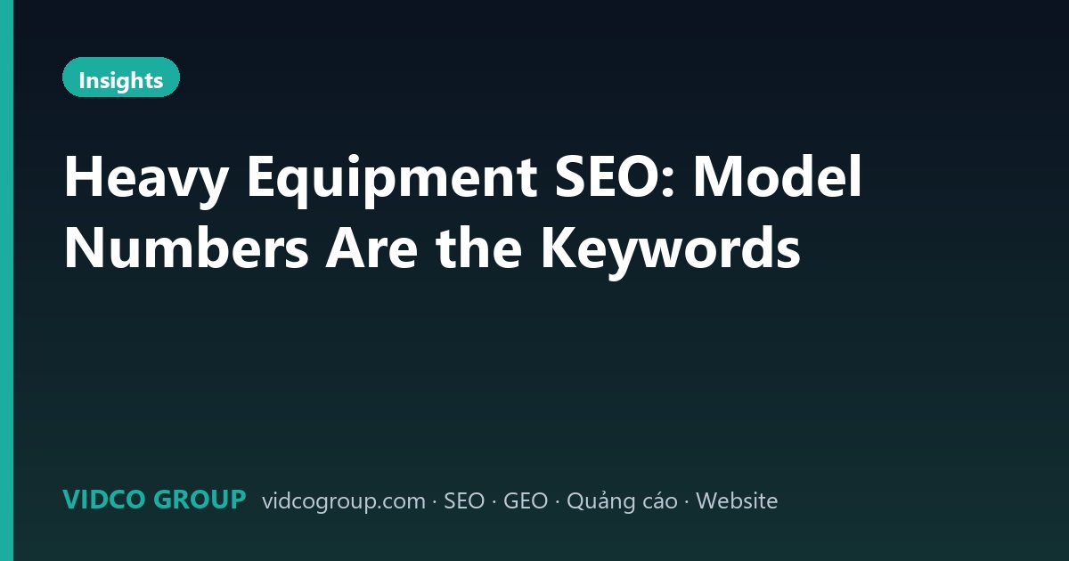 Heavy Equipment SEO: Model Numbers Are the Keywords