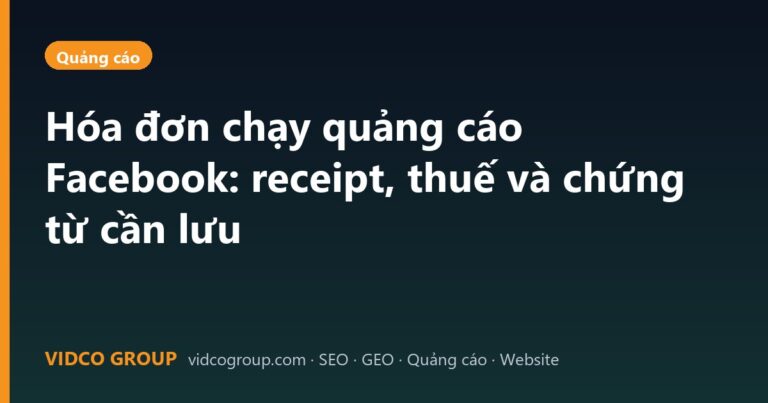 Hóa đơn chạy quảng cáo Facebook: receipt, thuế và chứng từ cần lưu