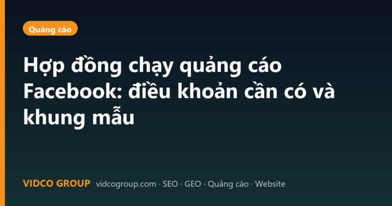 Hợp đồng chạy quảng cáo Facebook: điều khoản cần có và khung mẫu