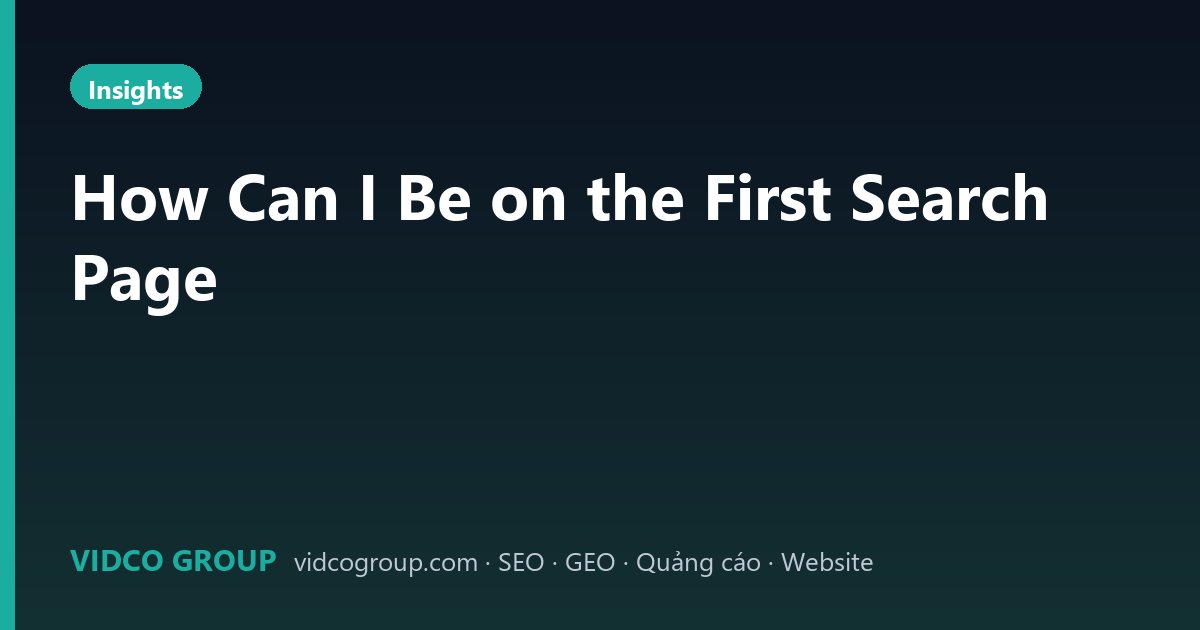 How Can I Be on the First Search Page