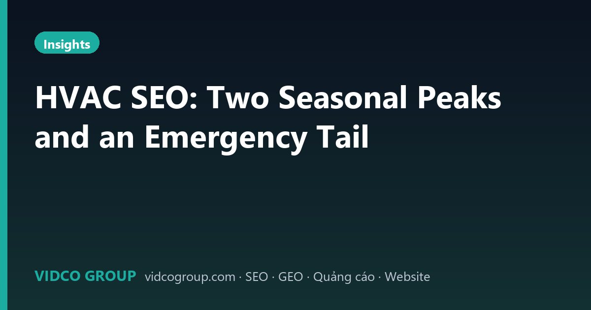 HVAC SEO: Two Seasonal Peaks and an Emergency Tail