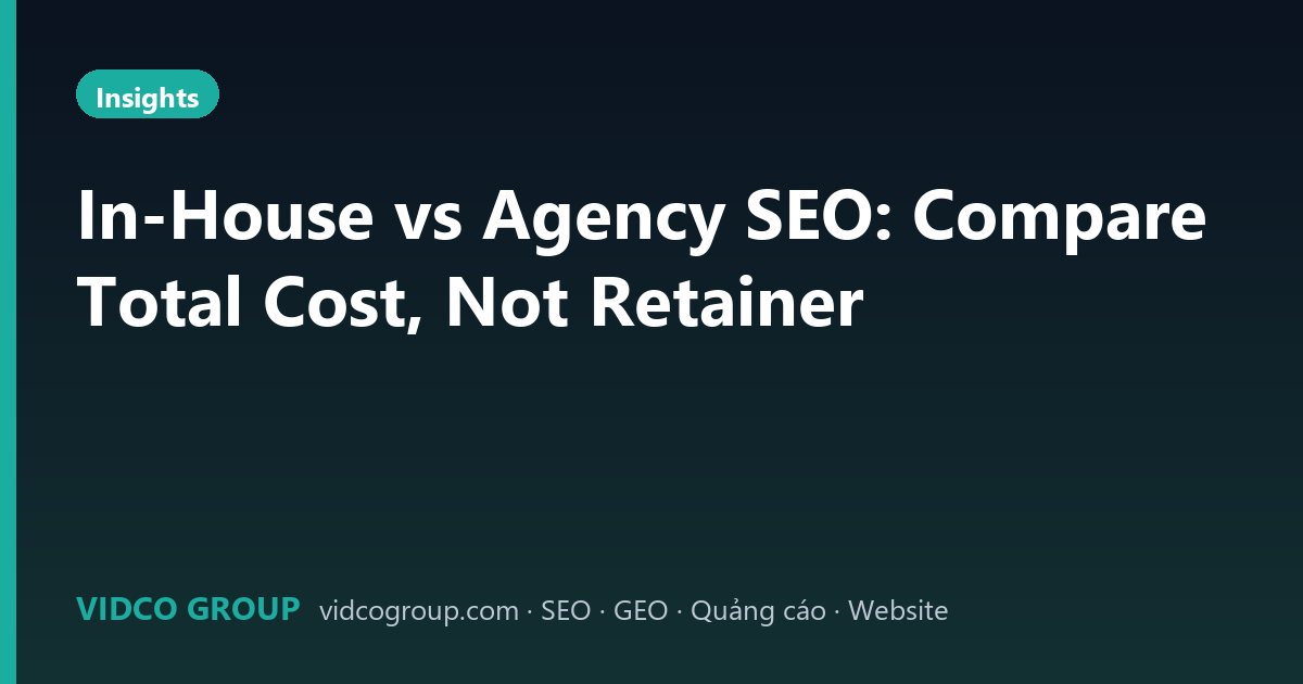 In-House vs Agency SEO: Compare Total Cost, Not Retainer
