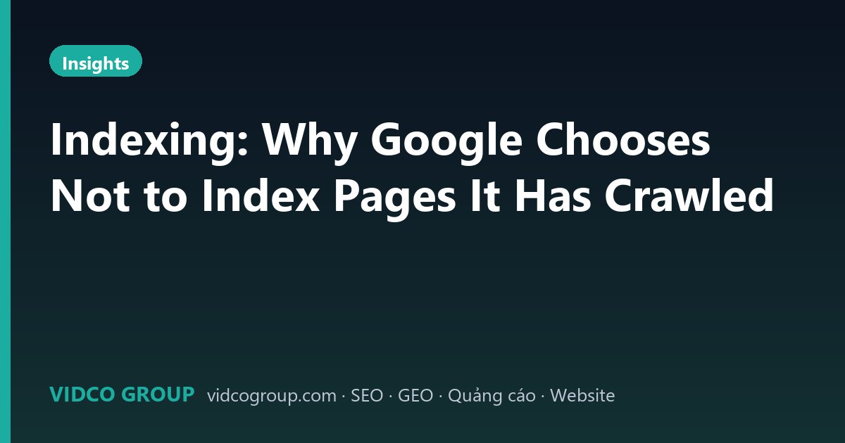Indexing: Why Google Chooses Not to Index Pages It Has Crawled