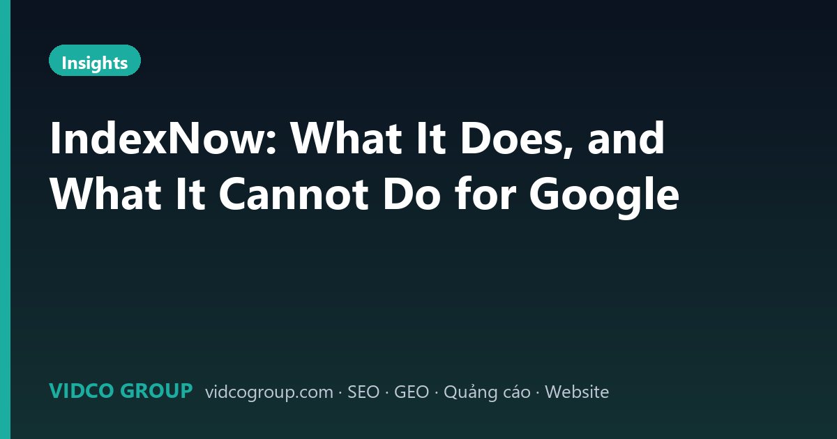 IndexNow: What It Does, and What It Cannot Do for Google