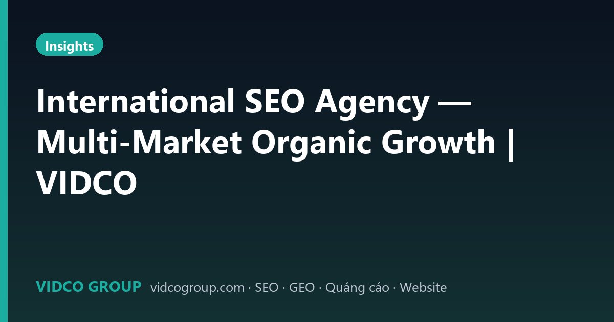 International SEO Agency — Multi-Market Organic Growth | VIDCO