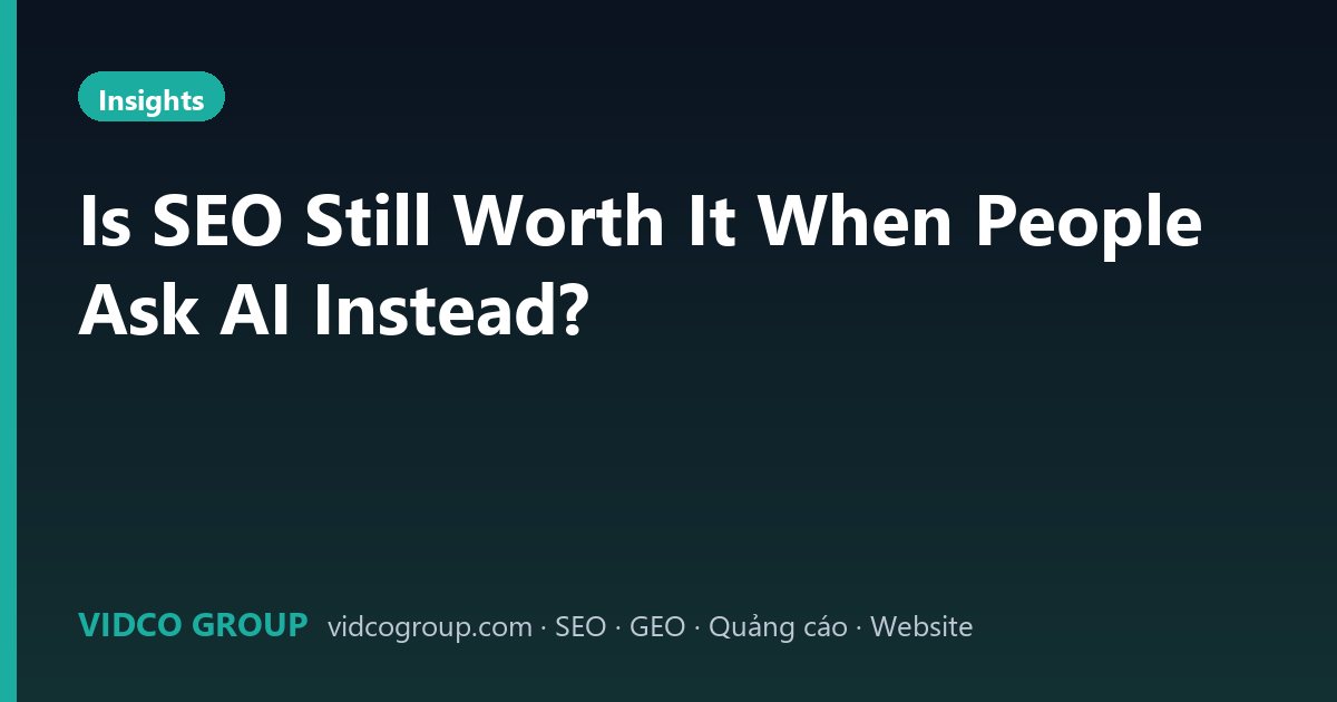 Is SEO Still Worth It When People Ask AI Instead?