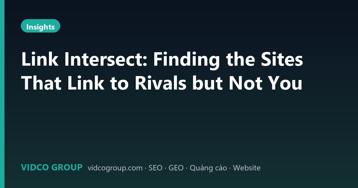 Link Intersect: Finding the Sites That Link to Rivals but Not You