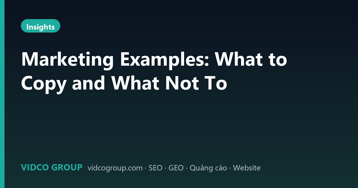 Marketing Examples: What to Copy and What Not To