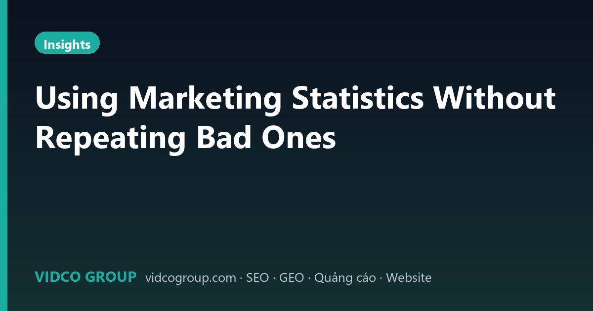 Using Marketing Statistics Without Repeating Bad Ones