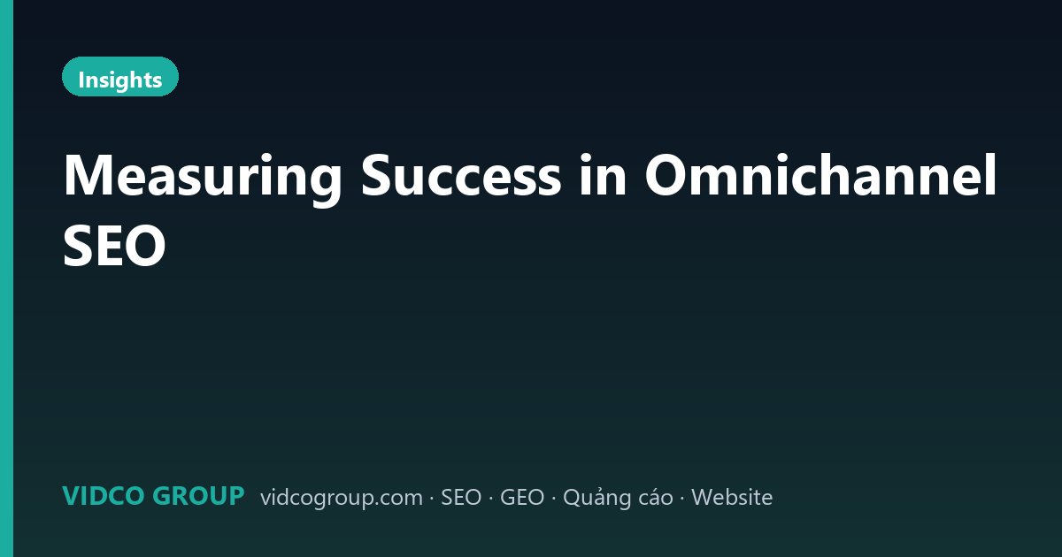 Measuring Success in Omnichannel SEO