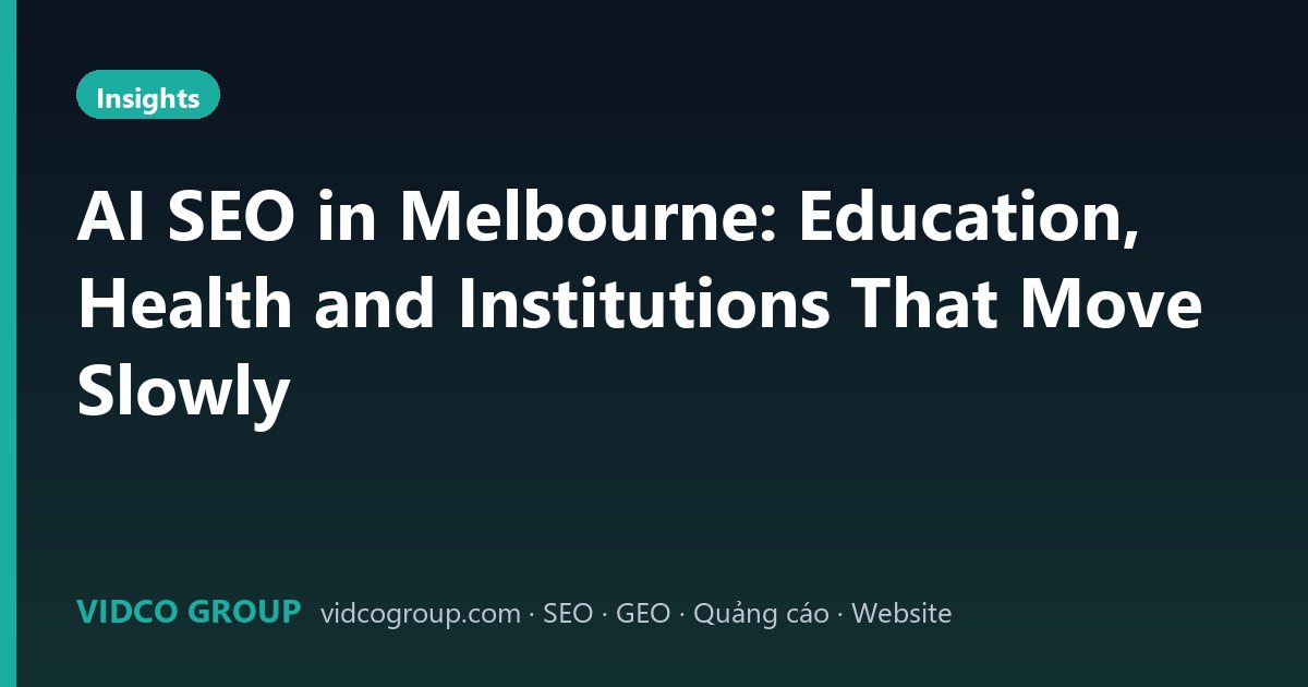 AI SEO in Melbourne: Education, Health and Institutions That Move Slowly